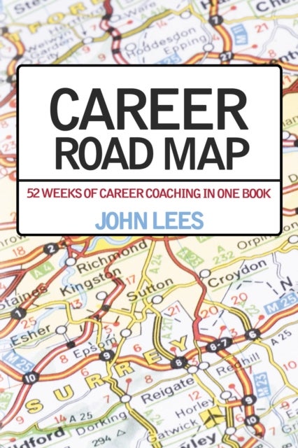 Career Road Map - 52 Weeks of Career Coaching in One Book