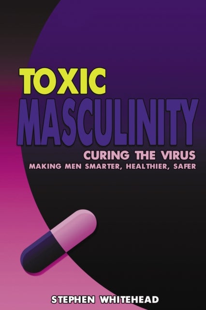 Bilde av Toxic Masculinity Av Stephen N. Whitehead
