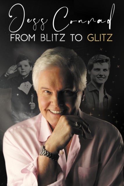 From Blitz to Glitz - The Autobiography of Jess Conrad