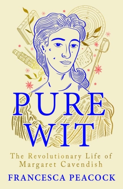 Pure Wit - The Revolutionary Life of Margaret Cavendish