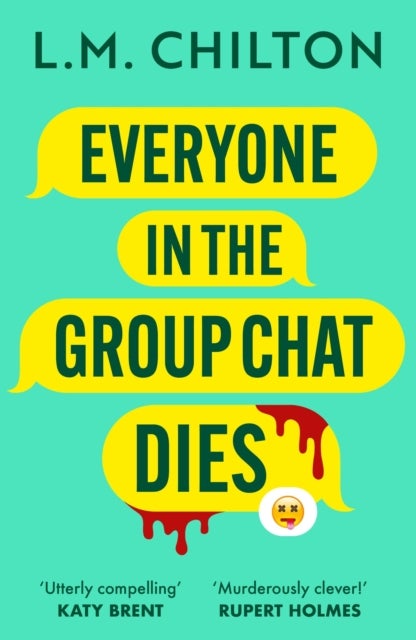 Everyone in the Group Chat Dies - A laugh-out-loud serial killer thriller from the author of Don't Swipe Right
