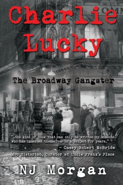 Bilde av Charlie Lucky: The Broadway Gangster Av N.j. Morgan
