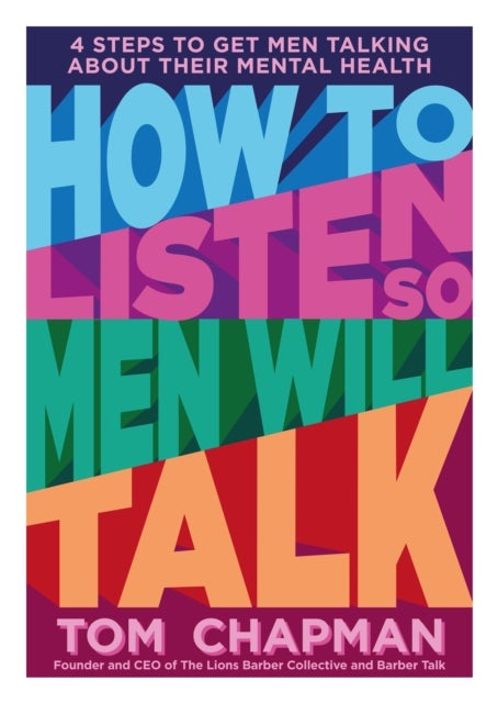 How to Listen so Men will Talk - 4 Steps to Get Men Talking About Their Mental Health