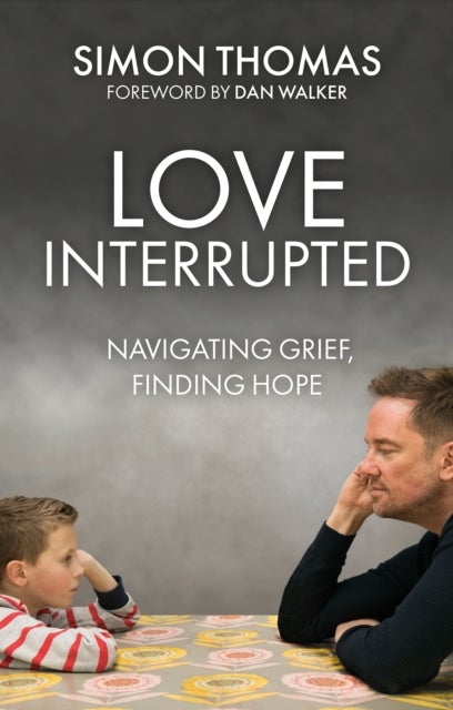 Love, Interrupted - Navigating Grief, Finding Hope
