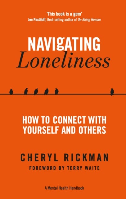 Navigating Loneliness - How to Connect with Yourself and Others