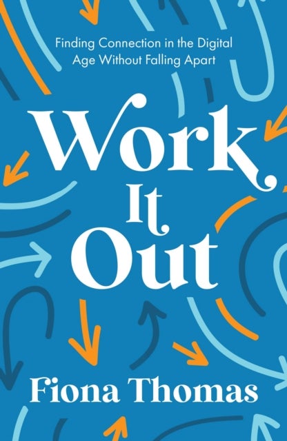 Work It Out - Finding Connection in the Digital Age Without Falling Apart