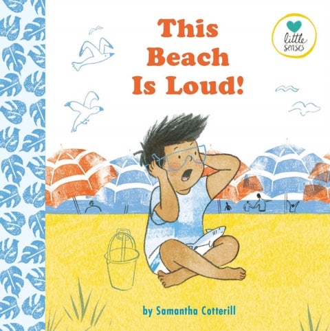 This Beach is Loud! - For Kids on the Autistic Spectrum (Little Senses)