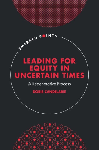 Leading for Equity in Uncertain Times - A Regenerative Process