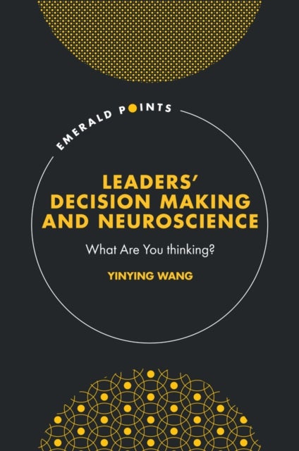 Bilde av Leaders¿ Decision Making And Neuroscience Av Yinying (georgia State University Usa) Wang