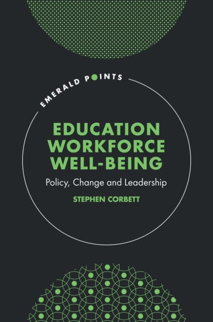 Education Workforce Well-being - Policy, Change and Leadership