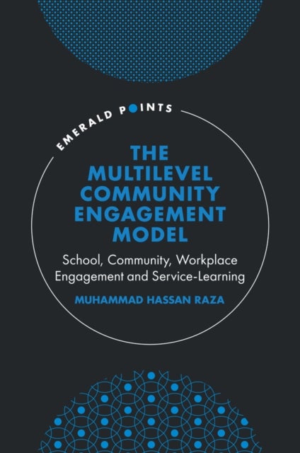 The Multilevel Community Engagement Model - School, Community, Workplace Engagement and Service-Learning