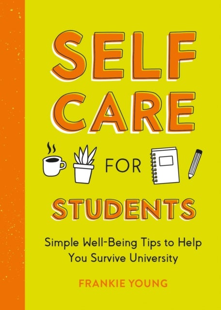 Self-Care for Students - Simple Well-Being Tips to Help You Survive University