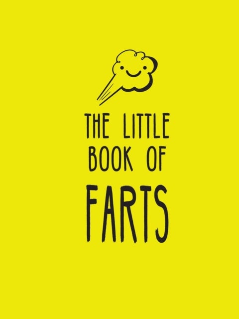 The Little Book of Farts - Everything You Didn't Need to Know and More!