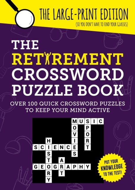 The Retirement Crossword Puzzle Book - Over 100 Quick Crossword Puzzles to Keep Your Mind Active