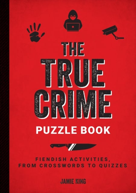 The True Crime Puzzle Book - Fiendish Activities, from Crosswords to Quizzes