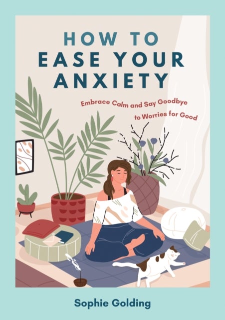 How to Ease Your Anxiety - Embrace Calm and Say Goodbye to Worries for Good