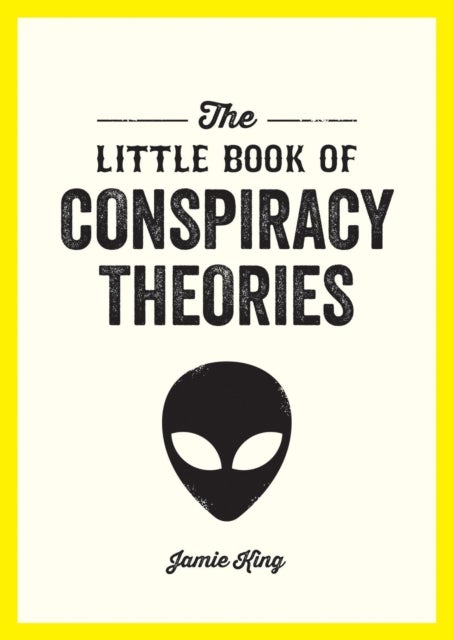 The Little Book of Conspiracy Theories - A Pocket Guide to the World¿s Greatest Mysteries