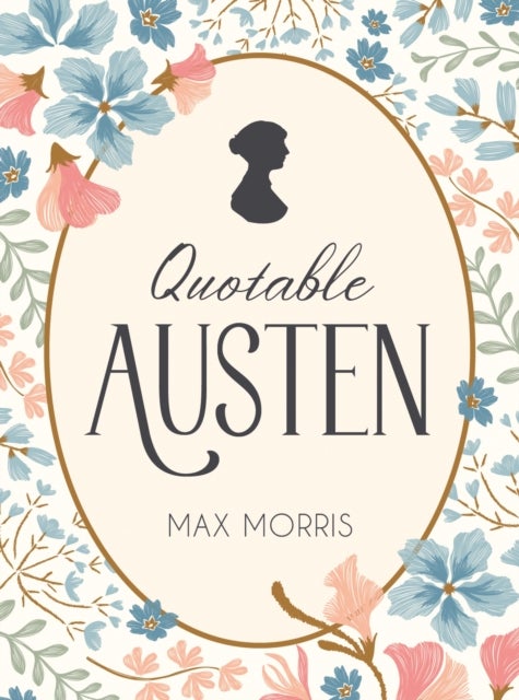 Quotable Austen - Memorable Quotes from Our Favourite Writer