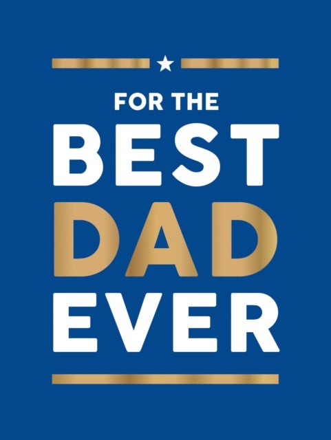 For the Best Dad Ever - The Perfect Gift to Give Your Dad