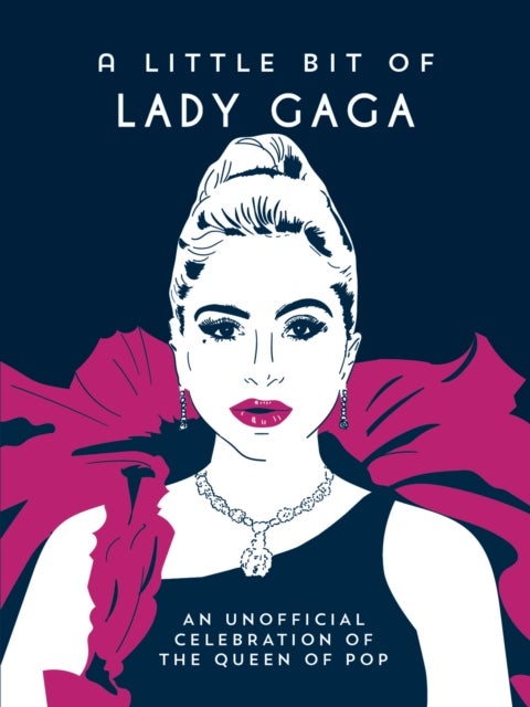 A Little Bit of Lady Gaga - An Unofficial Celebration of the Queen of Pop