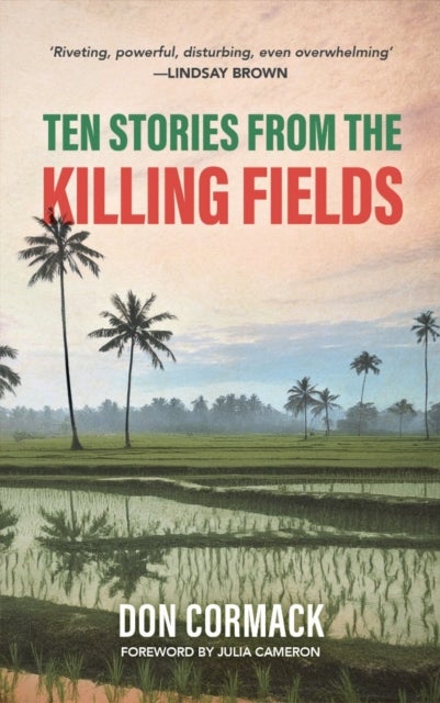TEN STORIES FROM THE KILLING FIELDS