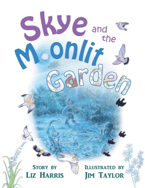 Skye and the Moonlit Garden - a beautiful story of family, comfort and love filled with botanical illustrations for all ages