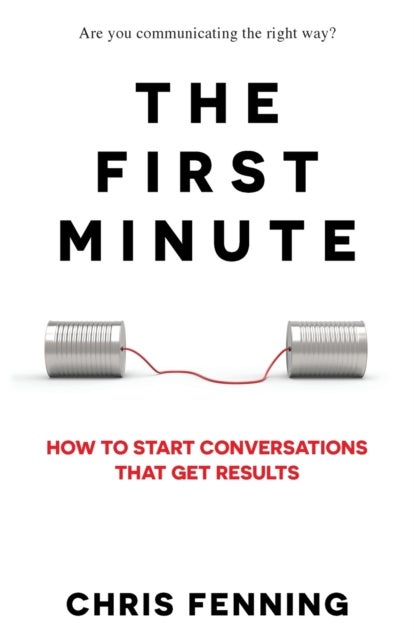 The First Minute - How to start conversations that get results