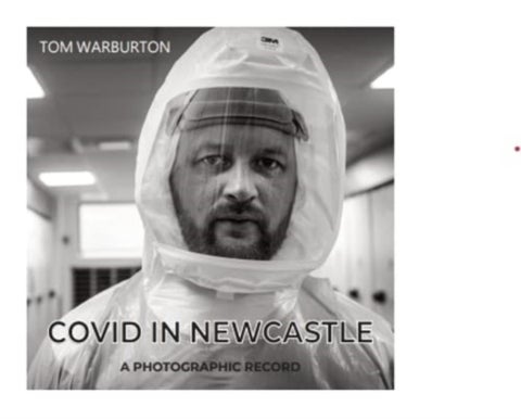 Covid in Newcastle - A Photographic Record