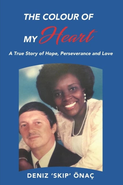 The Colour Of My Heart - A True Story of Hope, Perseverance and Love