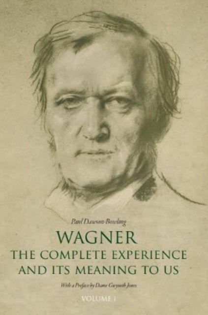 Wagner: The Complete Experience - And Its Meaning to Us