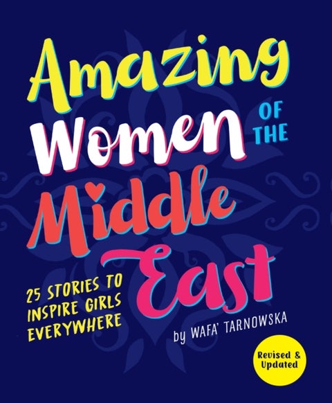 Amazing Women of the Middle East - 25 Stories to Inspire Girls Everywhere