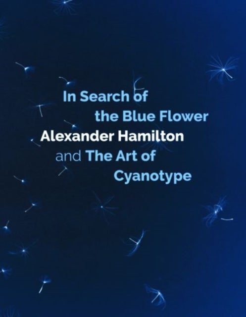 Bilde av In Search Of The Blue Flower Av Alexander Hamilton