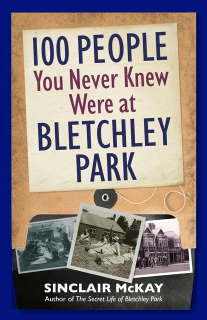 Bilde av 100 People You Never Knew Were At Bletchley Park Av Sinclair Mckay