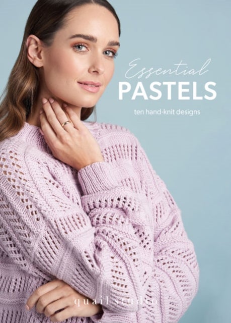 Essential Pastels - 10 Hand Knit Designs in Pastel Colours