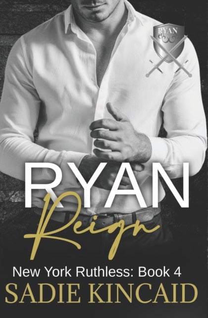 Ryan Reign - A Dark Mafia, Reverse Harem Romance. Book 4 of New York Ruthless
