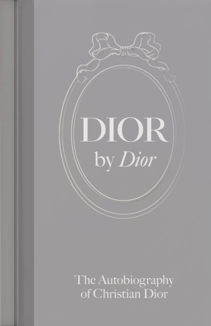Dior by Dior - The Autobiography of Christian Dior