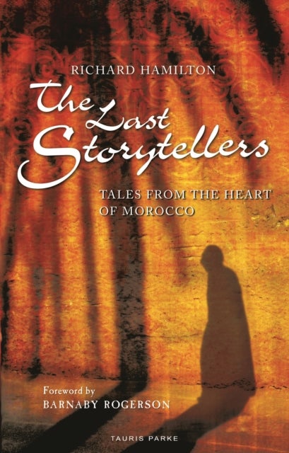 The Last Storytellers - Tales from the Heart of Morocco