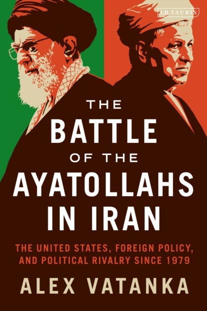 Bilde av The Battle Of The Ayatollahs In Iran Av Alex (middle East Institute And The Jamestown Foundation Washington D.c U.s) Vatanka