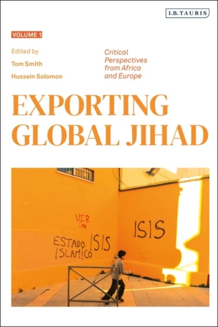 Exporting Global Jihad - Volume One: Critical Perspectives from Africa and Europe