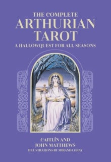 The Complete Arthurian Tarot - Includes classic deck with revised and updated coursebook
