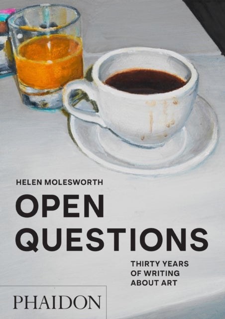 Open Questions - Thirty Years of Writing about Art