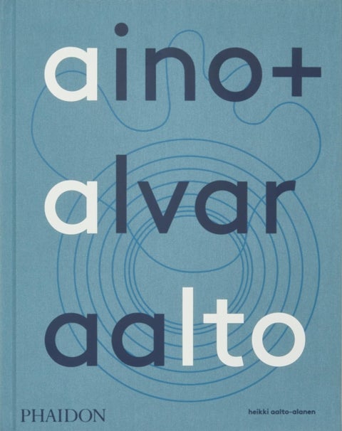 Aino + Alvar Aalto - A Life Together