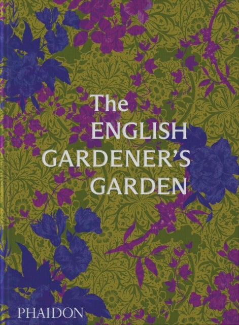 Bilde av The English Gardener&#039;s Garden Av Phaidon Editors
