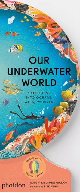 Our Underwater World - A First Dive into Oceans, Lakes, and Rivers