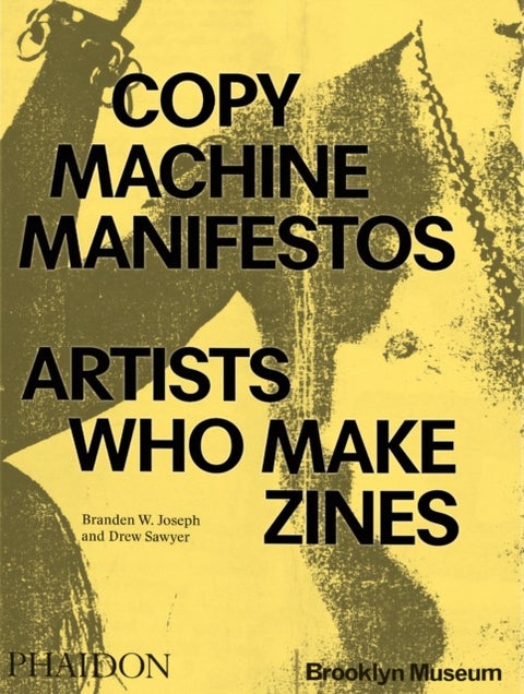 Copy Machine Manifestos - Artists Who Make Zines
