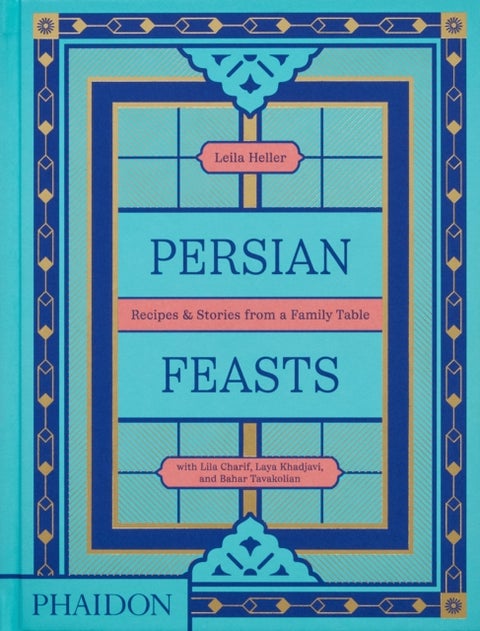 Persian Feasts - Recipes & Stories from a Family Table
