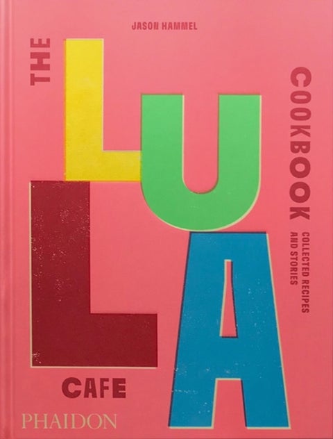 The Lula Cafe Cookbook - Collected Recipes and Stories