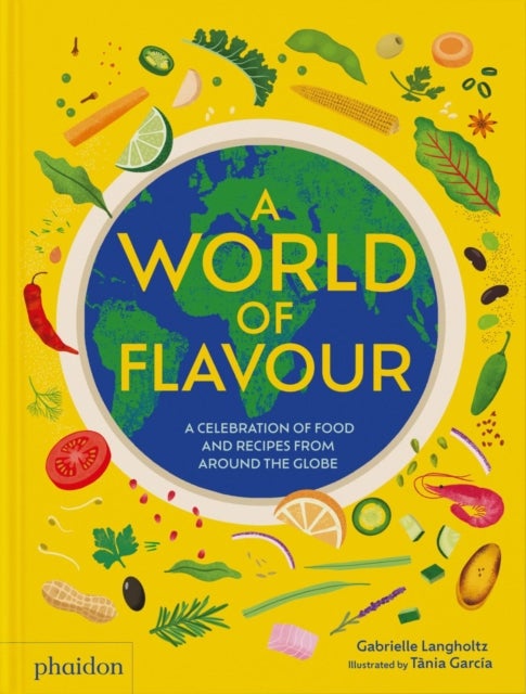 A World of Flavour - A Celebration of Food and Recipes from Around the Globe