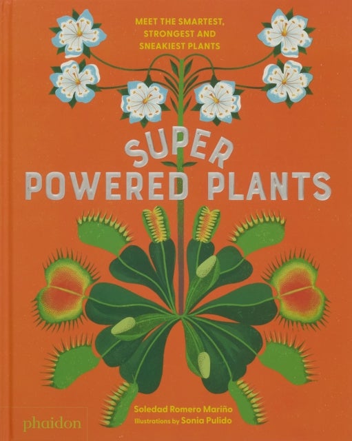 Superpowered Plants - Meet the Smartest, Strongest, and Sneakiest Plants