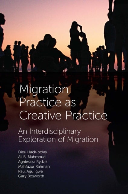 Bilde av Migration Practice As Creative Practice Av Dieu (university Of Lincoln Uk) Hack-polay, Ali B. (university Of Wales Trinity Saint David Uk) Mahmoud, Ag